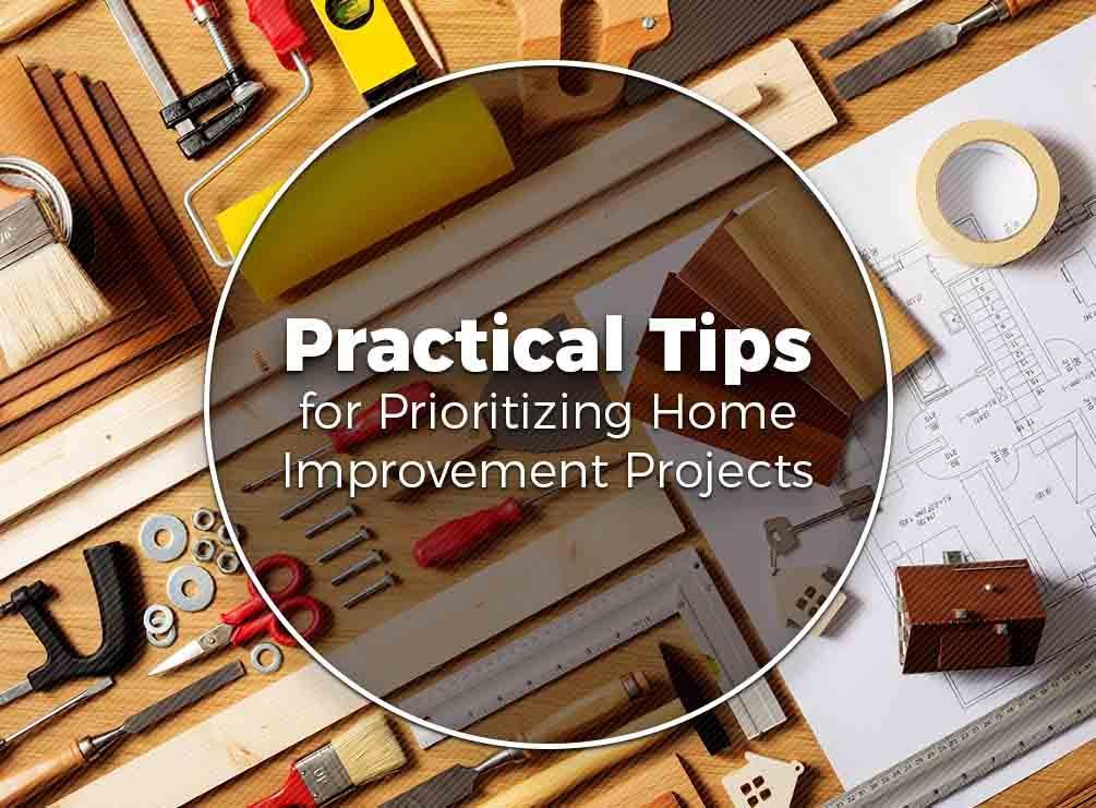 Practical Tips for Prioritizing Home Improvement Projects