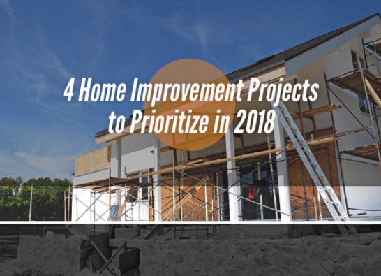 4 Home Improvement Projects to Prioritize in 2018